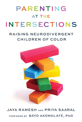Parenting at the Intersections: Raising Neurodivergent Children of Color by Ramesh, Jaya
