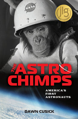 The Astrochimps: America's First Astronauts by Cusick, Dawn