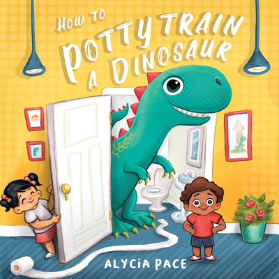 How to Potty Train a Dinosaur by Pace, Alycia