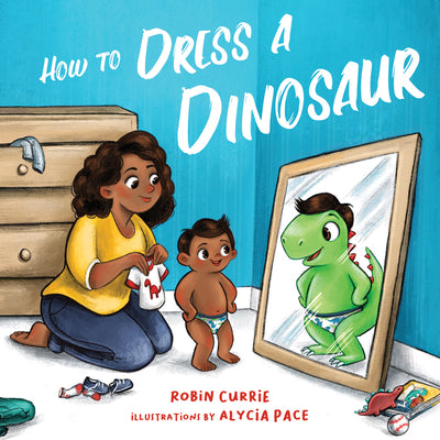 How to Dress a Dinosaur by Pace, Alycia