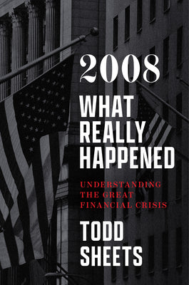 2008: What Really Happened by Sheets, Todd