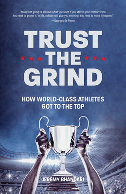 Trust the Grind: How World-Class Athletes Got to the Top (Motivational Book for Teens, Gift for Teen Boys, Teen and Young Adult Footbal by Bhandari, Jeremy