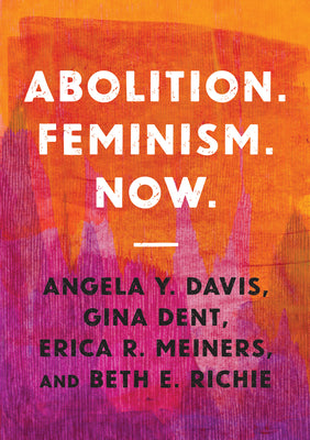 Abolition. Feminism. Now. by Davis, Angela Y.