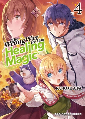 The Wrong Way to Use Healing Magic Volume 4: Light Novel by Kurokata