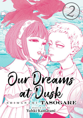 Our Dreams at Dusk: Shimanami Tasogare Vol. 2 by Kamatani, Yuhki