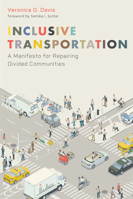 Inclusive Transportation: A Manifesto for Repairing Divided Communities by Davis, Veronica