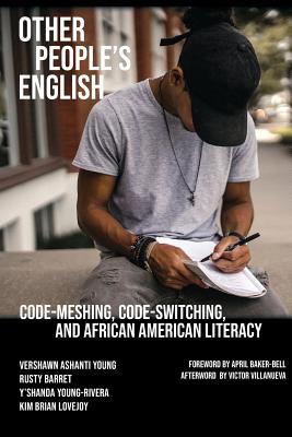 Other People's English: Code-Meshing, Code-Switching, and African American Literacy by Young, Vershawn Ashanti