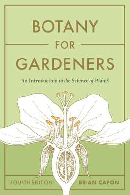 Botany for Gardeners, Fourth Edition: An Introduction to the Science of Plants by Capon, Brian