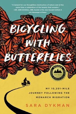 Bicycling with Butterflies: My 10,201-Mile Journey Following the Monarch Migration by Dykman, Sara