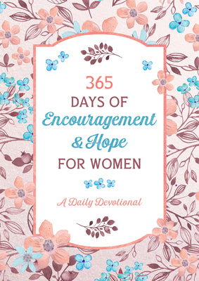 365 Days of Encouragement and Hope for Women: A Daily Devotional by Compiled by Barbour Staff