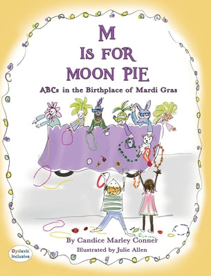 M IS FOR MOON PIE ABCs IN THE BIRTHPLACE OF MARDI GRAS: ABCs IN THE BIRTHPLACE OF MARDI GRAS by Marley Conner, Candice