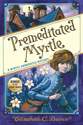 Premeditated Myrtle (Myrtle Hardcastle Mystery 1) by Bunce, Elizabeth C.
