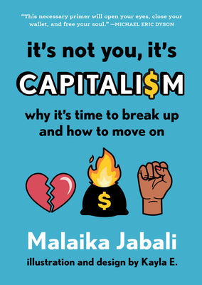 It's Not You, It's Capitalism: Why It's Time to Break Up and How to Move on by Jabali, Malaika