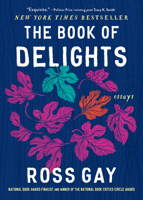 The Book of Delights: Essays by Gay, Ross