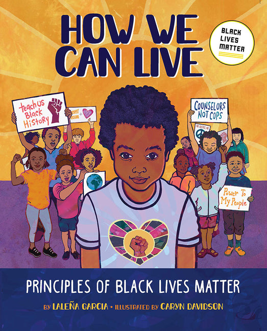 How We Can Live: Principles of Black Lives Matter by Garcia, Laleña