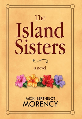 The Island Sisters by Morency, Micki Berthelot