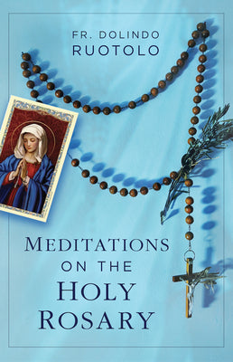 Meditations on the Holy Rosary by Ruotolo, Dolindo