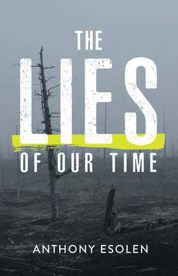 The Lies of Our Time by Esolen, Anthony