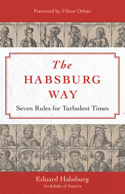 Habsburg Way: 7 Rules for Turbulent Times by Habsburg, Eduard