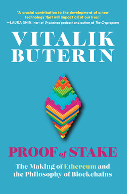 Proof of Stake: The Making of Ethereum and the Philosophy of Blockchains by Buterin, Vitalik