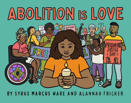 Abolition Is Love by Syrus Marcus, Ware