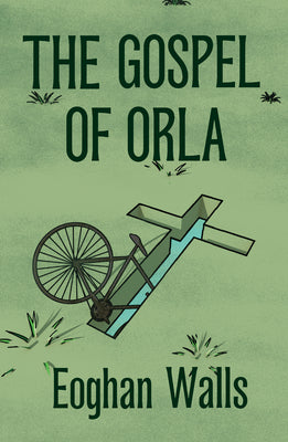 The Gospel of Orla by Walls, Eoghan