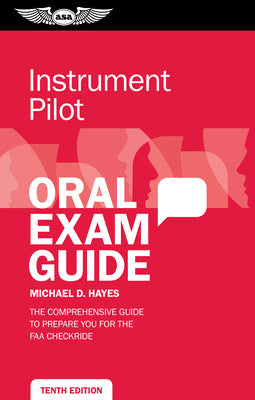 Instrument Pilot Oral Exam Guide: The Comprehensive Guide to Prepare You for the FAA Checkride by Hayes, Michael D.
