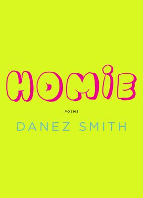 Homie: Poems by Smith, Danez