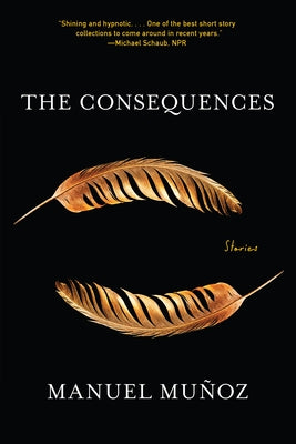 The Consequences: Stories by Muñoz, Manuel
