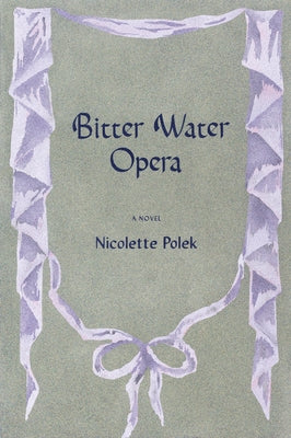 Bitter Water Opera by Polek, Nicolette