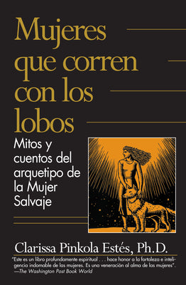 Mujeres Que Corren Con Los Lobos / Women Who Run with the Wolves by Estés, Clarissa Pinkola