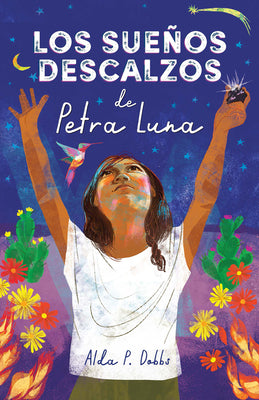 Los Sueños Descalzos de Petra Luna / Barefoot Dreams of Petra Luna by Dobbs, Alda P.