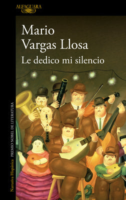 Le Dedico Mi Silencio / I Give You My Silence by Llosa, Mario Vargas