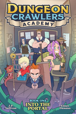 Dungeon Crawlers Academy Book 1: Into the Portal by Sullivan, J. P.