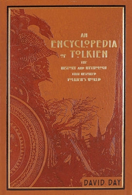 An Encyclopedia of Tolkien: The History and Mythology That Inspired Tolkien's World by Day, David