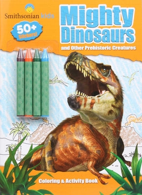 Smithsonian Kids: Mighty Dinosaurs Coloring & Activity Book by Editors of Silver Dolphin Books