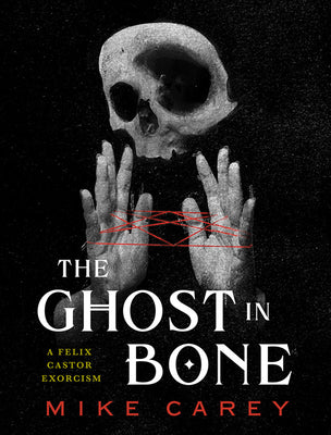 The Ghost in Bone by Carey, Mike