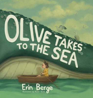 Olive Takes to the Sea by Berge, Erin