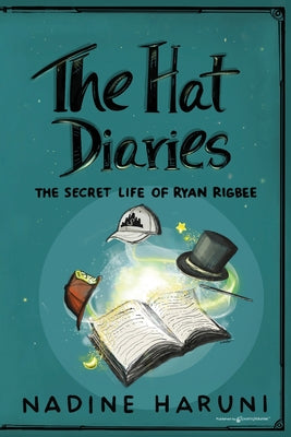 THE HAT DIARIES(TM) The Secret Life of Ryan Rigbee by Haruni, Nadine