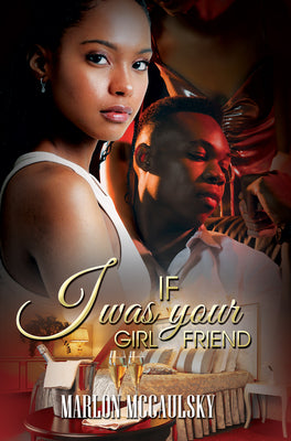 If I Was Your Girlfriend: An Atlanta Tale by McCaulsky, Marlon