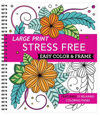 Large Print Easy Color & Frame - Stress Free (Adult Coloring Book) by New Seasons