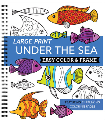 Large Print Easy Color & Frame - Under the Sea (Adult Coloring Book) by New Seasons
