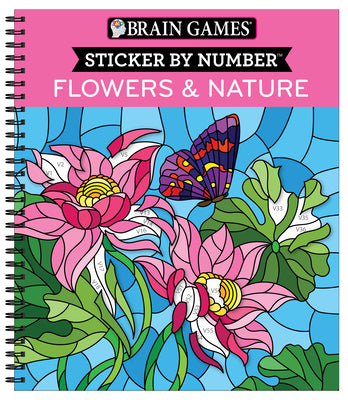 Brain Games - Sticker by Number: Flowers & Nature (28 Images to Sticker) by Publications International Ltd