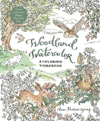 Woodland Watercolor: A Coloring Workbook by Therese Gray, Clare