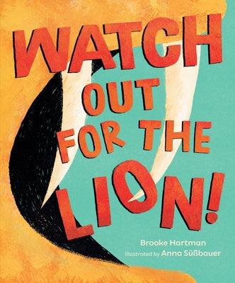 Watch Out for the Lion! by Hartman, Brooke