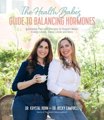 The Health Babes' Guide to Balancing Hormones: A Detailed Plan with Recipes to Support Mood, Energy Levels, Sleep, Libido and More by Campbell, Becky