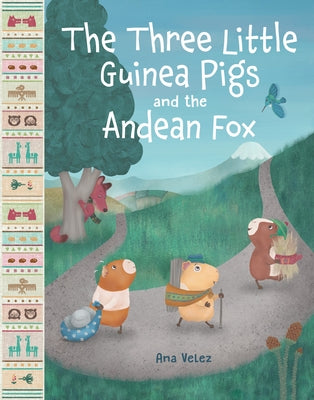 The Three Little Guinea Pigs and the Andean Fox by Velez, Ana