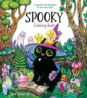 Spooky Coloring Book: Creepy But Cute Illustrations for Your Inner Witch by Szewczyk, Sara