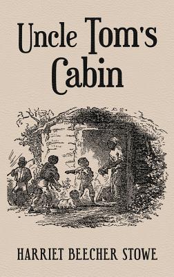 Uncle Tom's Cabin: With Original 1852 Illustrations by Hammett Billings by Stowe, Harriet Beecher