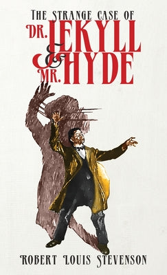 The Strange Case of Dr. Jekyll and Mr. Hyde: The Original 1886 Edition by Stevenson, Robert Louis